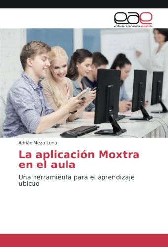 La aplicación Moxtra en el aula: Una herramienta para el aprendizaje ubicuo