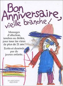 Bon Anniversaire Vieille Branche Dess Et Mot Enf De Helen Exley