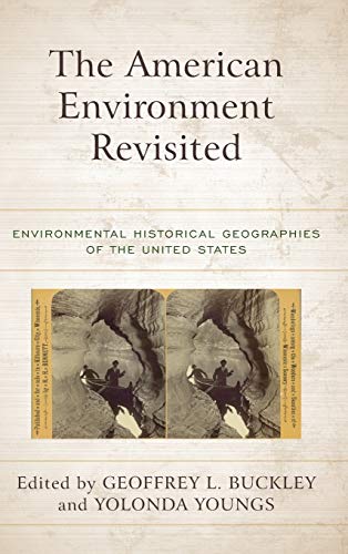The American Environment Revisited: Environmental Historical Geographies of the United States