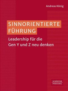 Sinnorientierte Führung: Leadership für die Gen Y und Z neu denken