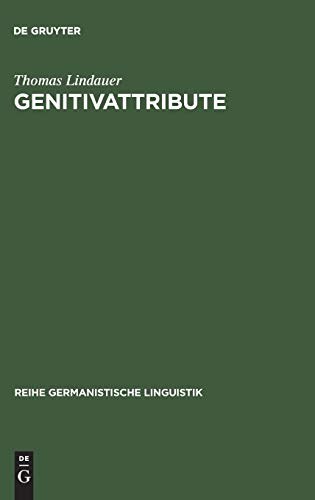 Genitivattribute: Eine morphosyntaktische Untersuchung zum deutschen DP/NP-System (Reihe Germanistische Linguistik, 155, Band 155)