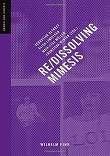 Re-/Dissolving Mimesis (Medien und Mimesis)