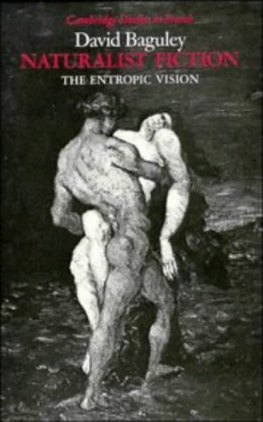Naturalist Fiction: The Entropic Vision (Cambridge Studies in French, Band 28)