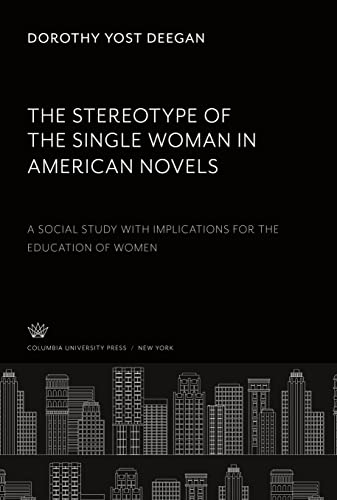The Stereotype of the Single Woman in American Novels: A Social Study With Implications for the Education of Wolmen
