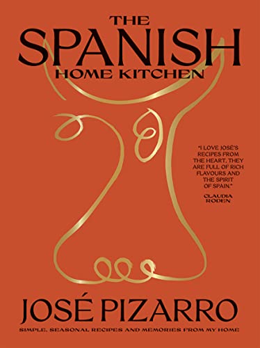 Jose Pizarro Spanish Home Cooking, Simple, Seasonal Recipes From My Home