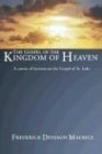 The Gospel of the Kingdom of Heaven: A Course of Lectures on the Gospel of St. Luke