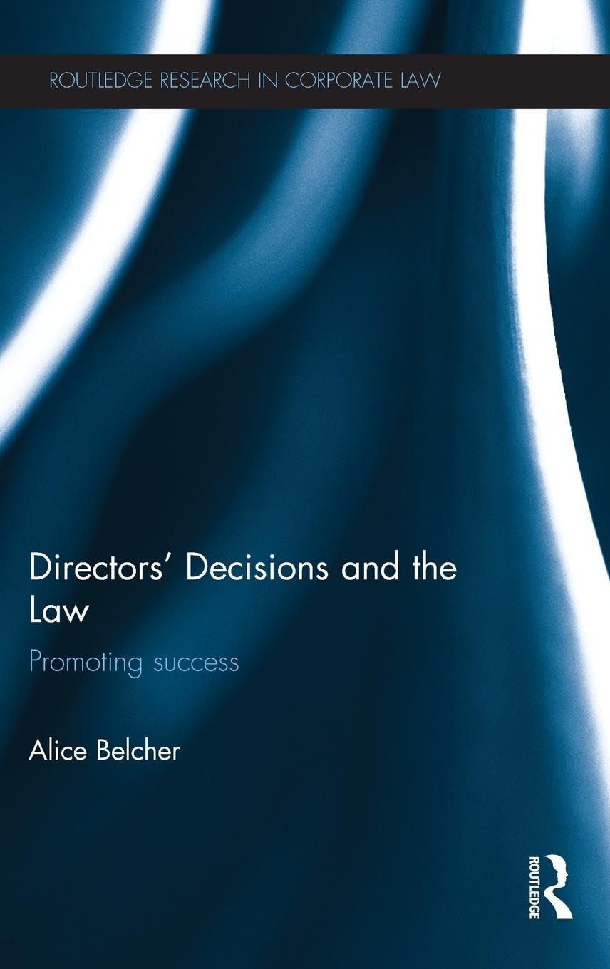 Directors' Decisions and the Law: Promoting Success (Routledge Research in Corporte Law)