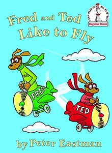 Fred and Ted like to Fly (Beginner Books(R))