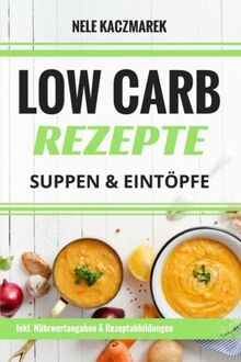Low Carb Rezepte 30 Leckere Low Carb Rezepte Fur Suppen Eintopfe Abnehmen Ohne Hunger