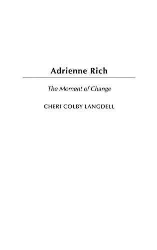 Adrienne Rich: The Moment of Change (Contributions in Women's Studies, Band 198)