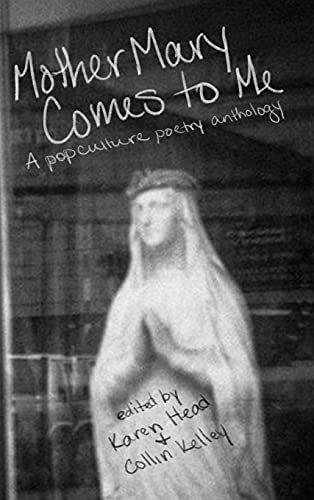 Mother Mary Comes to Me: A Pop Culture Poetry Anthology