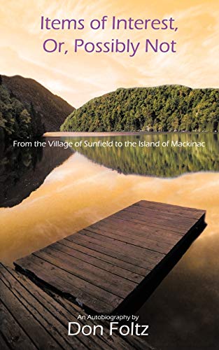 Items of Interest, Or, Possibly Not: From the Village of Sunfield to the Island of Mackinac