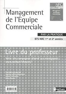 Management de l'Équipe Commerciale /par la pratique BTS NRC par la pratique: Livre du professeur