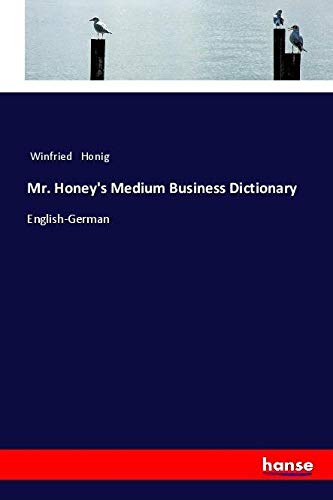 Mr. Honey's Medium Business Dictionary: English-German