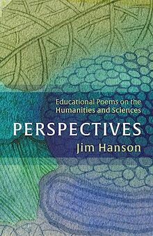 Perspectives: Educational Poems on the Humanities and Sciences