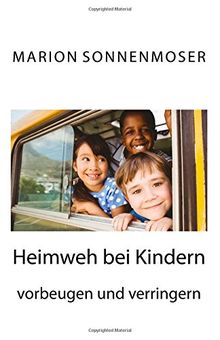 Heimweh bei Kindern vorbeugen und verringern: Ein Ratgeber für Eltern, Lehrer und Betreuer von Sonnenmoser, Dr. Marion  | Buch | Zustand sehr gut