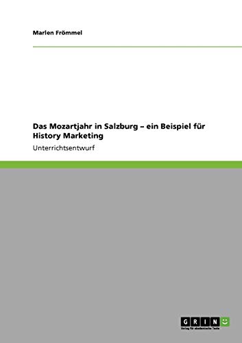 Das Mozartjahr in Salzburg - ein Beispiel für History Marketing