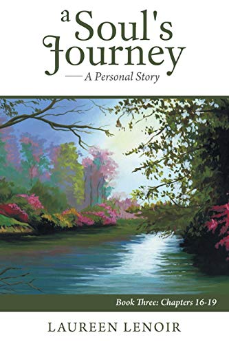 A Soul's Journey: A Personal Story: Book Three: Chapters 16-19
