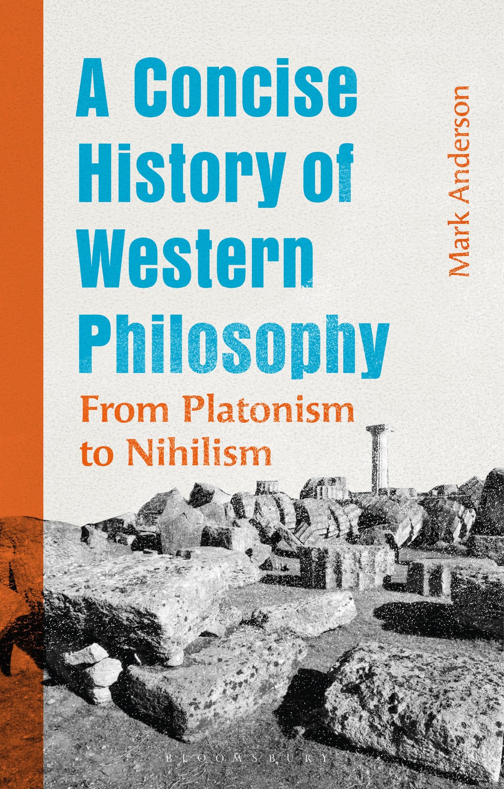 Mark Anderson Concise History Of Western Philosophy, A, From Platonism To Nihilism