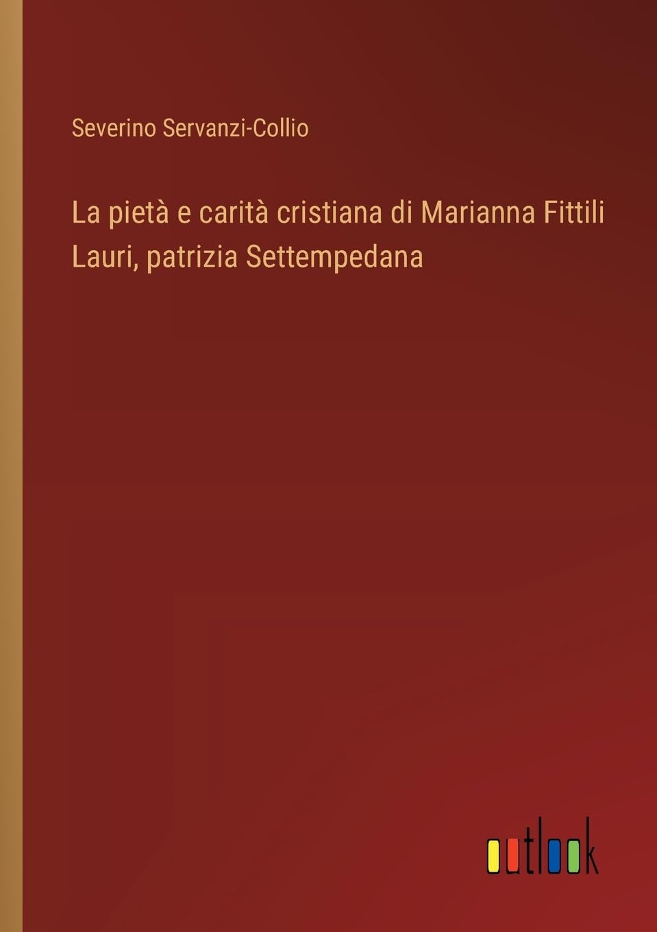 La pietà e carità cristiana di Marianna Fittili Lauri, patrizia Settempedana