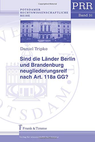 Sind die Lander Berlin und Brandenburg neugliederungsreif nach Art. 118a GG?