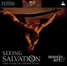 Seeing Salvation (1000 Jahre geistliche Musik)