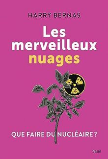 Les merveilleux nuages : que faire du nucléaire ?