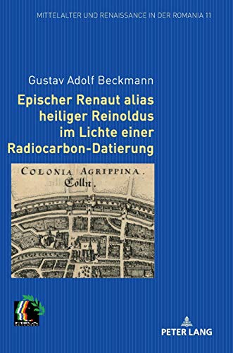 Epischer Renaut alias heiliger Reinoldus im Lichte einer Radiocarbon-Datierung (Mittelalter und Renaissance in der Romania, Band 11)