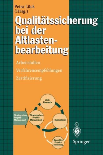 Qualitätssicherung Bei der Altlastenbearbeitung: Arbeitshilfen, Verfahrensempfehlungen, Zertifizierung