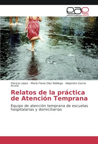 Relatos de la práctica de Atención Temprana: Equipo de atención temprana de escuelas hospitalarias y domiciliarias