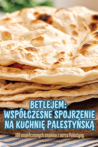 BETLEJEM WSPӿCZESNE SPOJRZENIE NA KUCHNI¿ PALESTY¿SK¿
