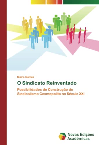 O Sindicato Reinventado: Possibilidades de Construção do Sindicalismo Cosmopolita no Século XXI