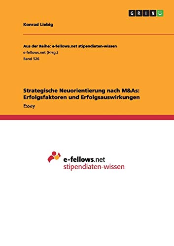 Strategische Neuorientierung nach M&As: Erfolgsfaktoren und Erfolgsauswirkungen