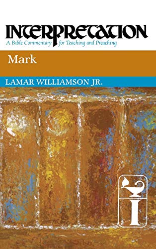 Lamar Williamson Mark, Interpretation, A Commentary For Preaching And Teaching (Interpretation, A Bible Commentary For Teaching And Preaching)