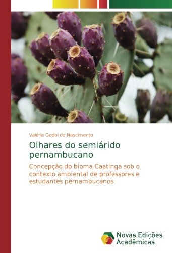 Olhares do semiárido pernambucano: Concepção do bioma Caatinga sob o contexto ambiental de professores e estudantes pernambucanos
