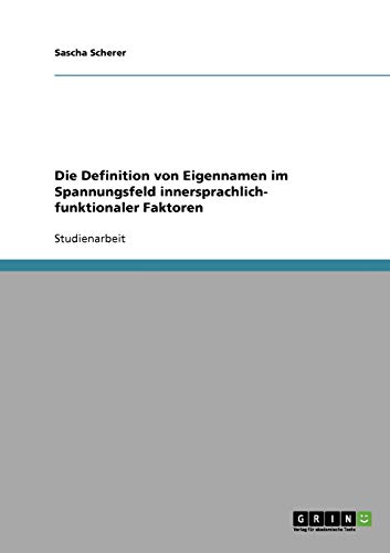 Die Definition von Eigennamen im Spannungsfeld innersprachlich- funktionaler Faktoren