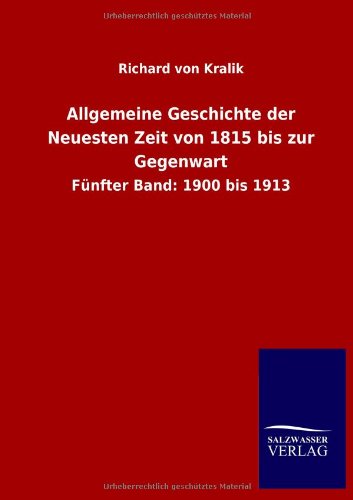 Allgemeine Geschichte der Neuesten Zeit von 1815 bis zur Gegenwart: Fünfter Band: 1900 bis 1913