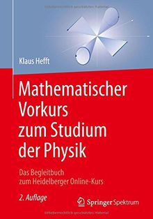 Mathematischer Vorkurs zum Studium der Physik: Das Begleitbuch zum Heidelberger Online-Kurs