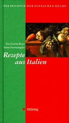 Der Reichtum der einfachen Küche, Rezepte aus Italien