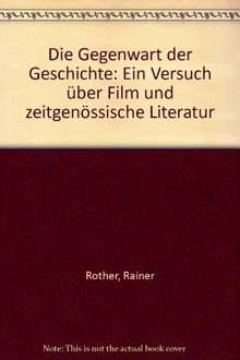 Die Gegenwart der Geschichte. Ein Versuch über Film und zeitgenössische Literatur