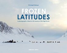 Frozen Latitudes: A photographic tribute to the beauty of the High Arctic.