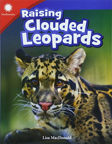 Raising Clouded Leopards (Smithsonian Readers: Building Literacy with Steam)