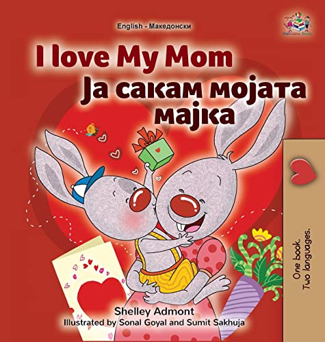 I Love My Mom (English Macedonian Bilingual Book for Kids) (English Macedonian Bilingual Collection)