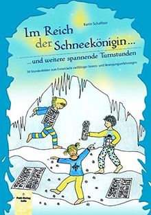 Im Reich der Schneekönigin und weitere spannende Turnstunden: 30 Stundenbilder zum Entwickeln vielfältiger Sinnes- und Bewegungserfahrungen