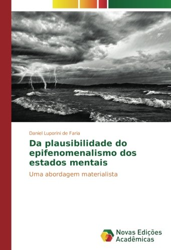Da plausibilidade do epifenomenalismo dos estados mentais: Uma abordagem materialista