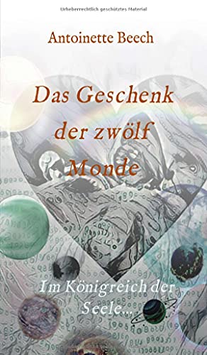 Das Geschenk der zwölf Monde: Im Königreich der Seele...