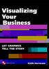 Visualizing Your Business: Let Graphics Tell the Story