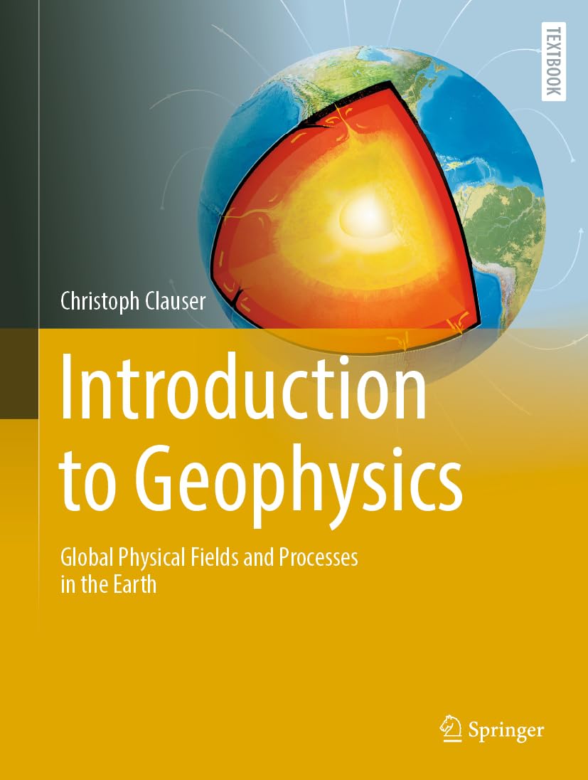 Introduction to Geophysics: Global Physical Fields and Processes in the Earth (Springer Textbooks in Earth Sciences, Geography and Environment)