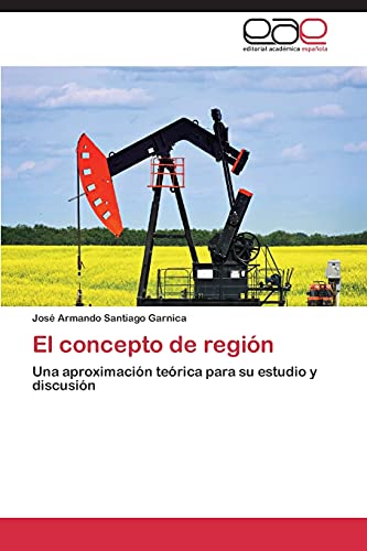 El concepto de región: Una aproximación teórica para su estudio y discusión