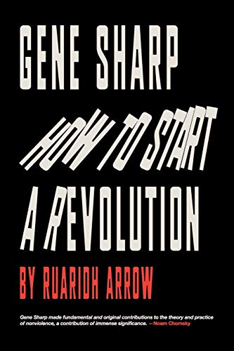 Ruaridh Arrow Gene Sharp, How To Start A Revolution, How To Start A Revolution